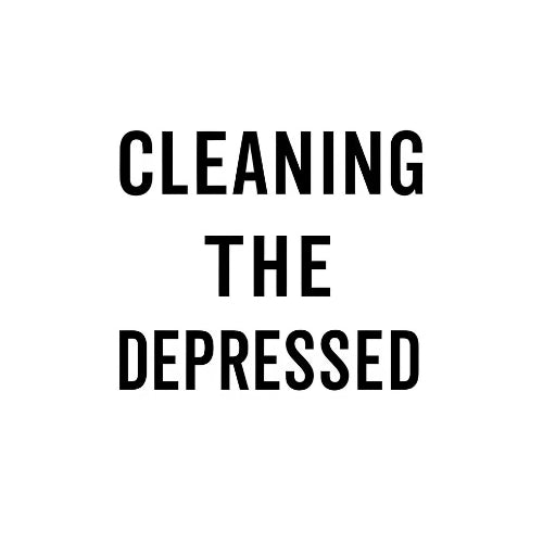 Cleaning The Depressed